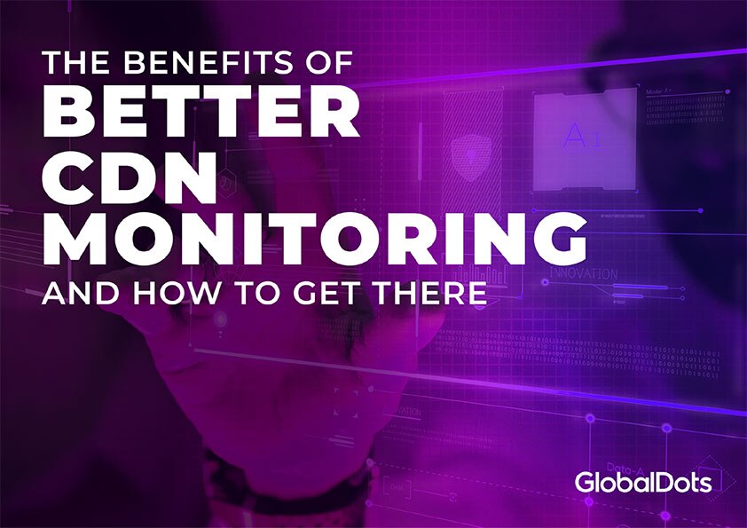 An informational graphic highlighting the benefits of better CDN monitoring and how to achieve it