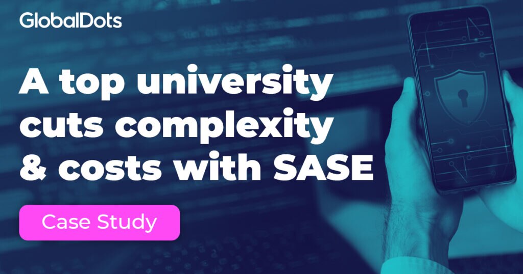 Case study on a top university reducing costs and complexity with SASE.