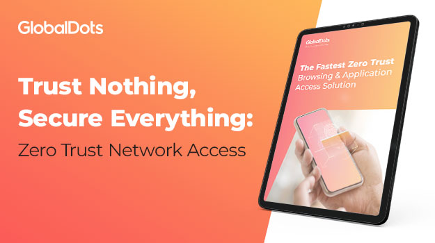 Promotional image for GlobalDots emphasizing Zero Trust Network Access.