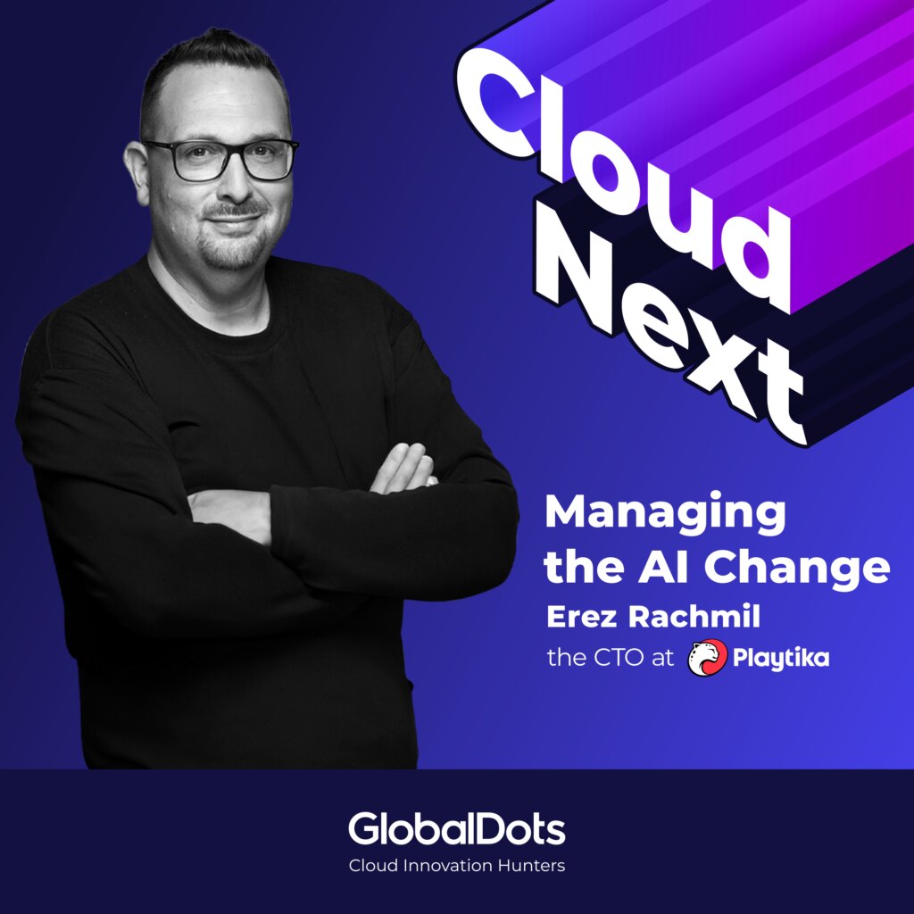 Managing the AI Change: Erez Rachmil, CTO @Playtika