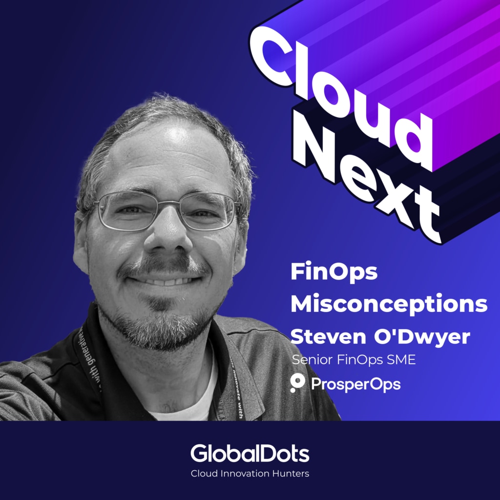 FinOps Misconceptions: Steven O’Dwyer, Senior FinOps SME @ProsperOps