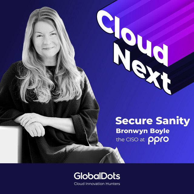 Secure Sanity: Bronwyn Boyle, CISO @PPRO