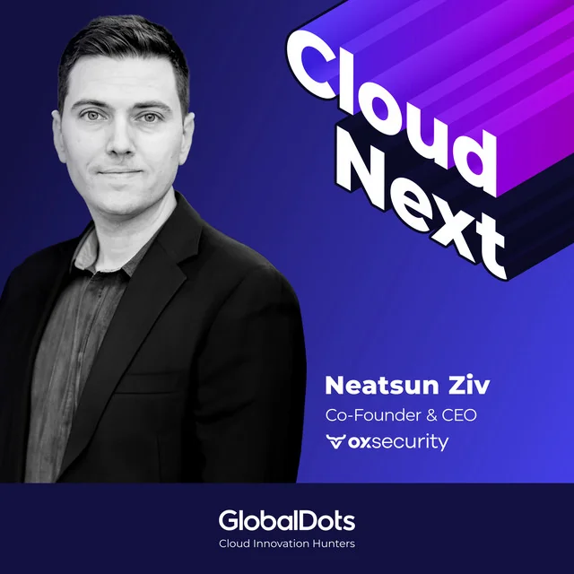 Transforming AppSec: Neatsun Ziv, CEO @Ox Security